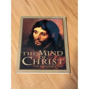 "The Mind Of Christ" By T.W. Hunt & Claude V. King